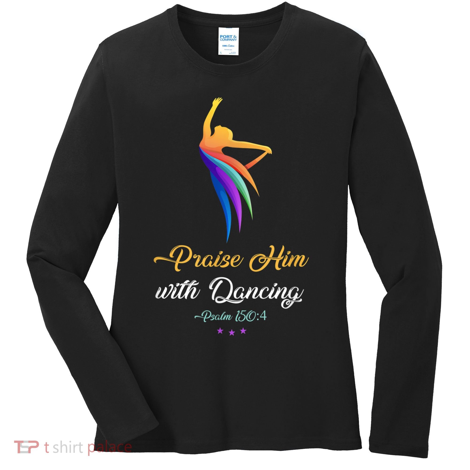 Praise Him With Dancing Christian Worship Dancer Girl Women's Long Sleeve Shirt