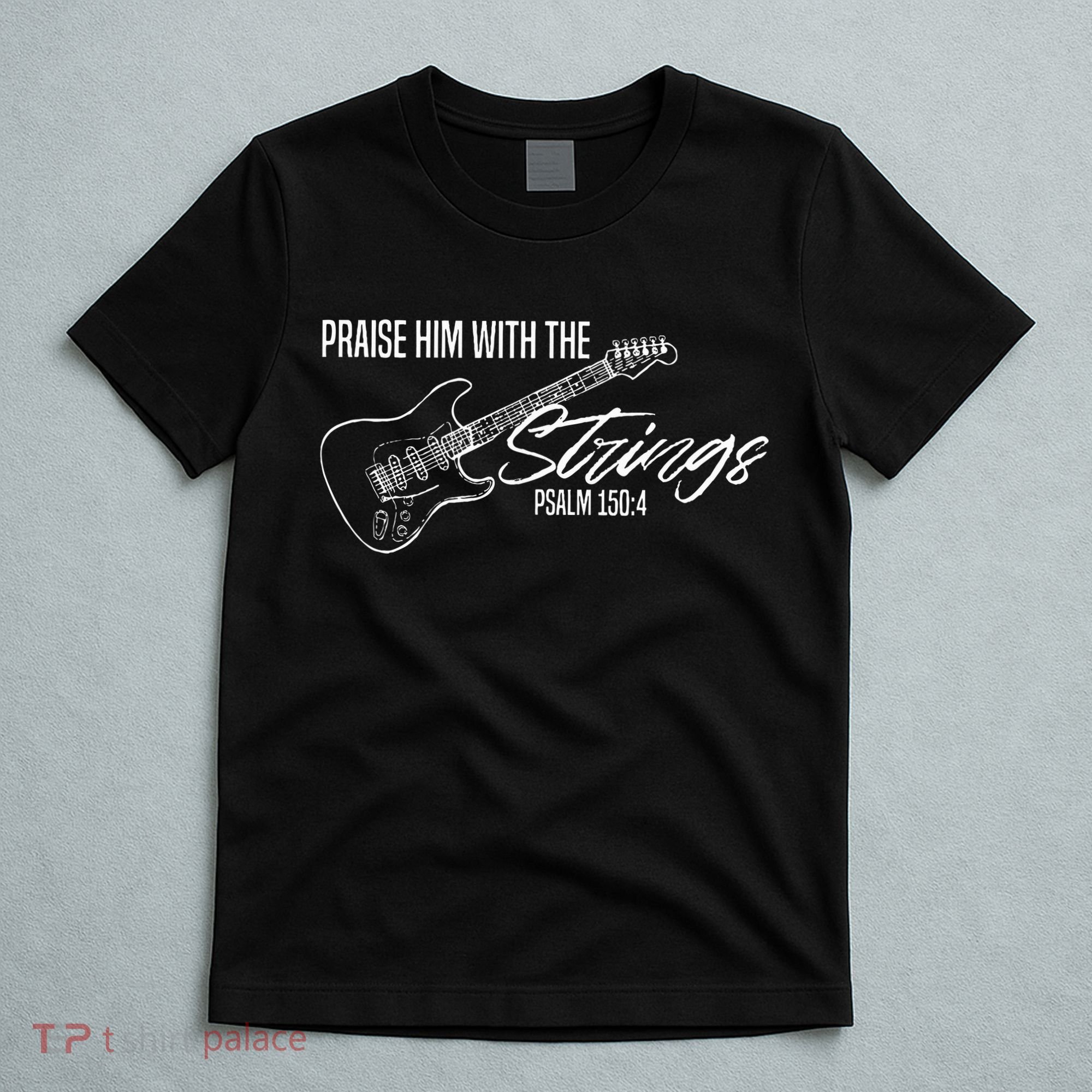 Praise Him With The Strings Christian Guitar God Worship T-Shirt