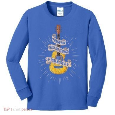 Praise Him With The Strings Jesus Acoustic Guitar Christian Kids Long Sleeve Shirt