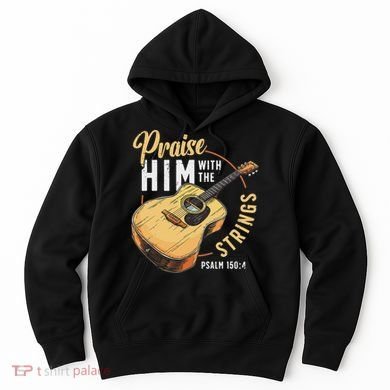 Praise Him With The Strings Bible Psalm Christian Guitar Hoodie