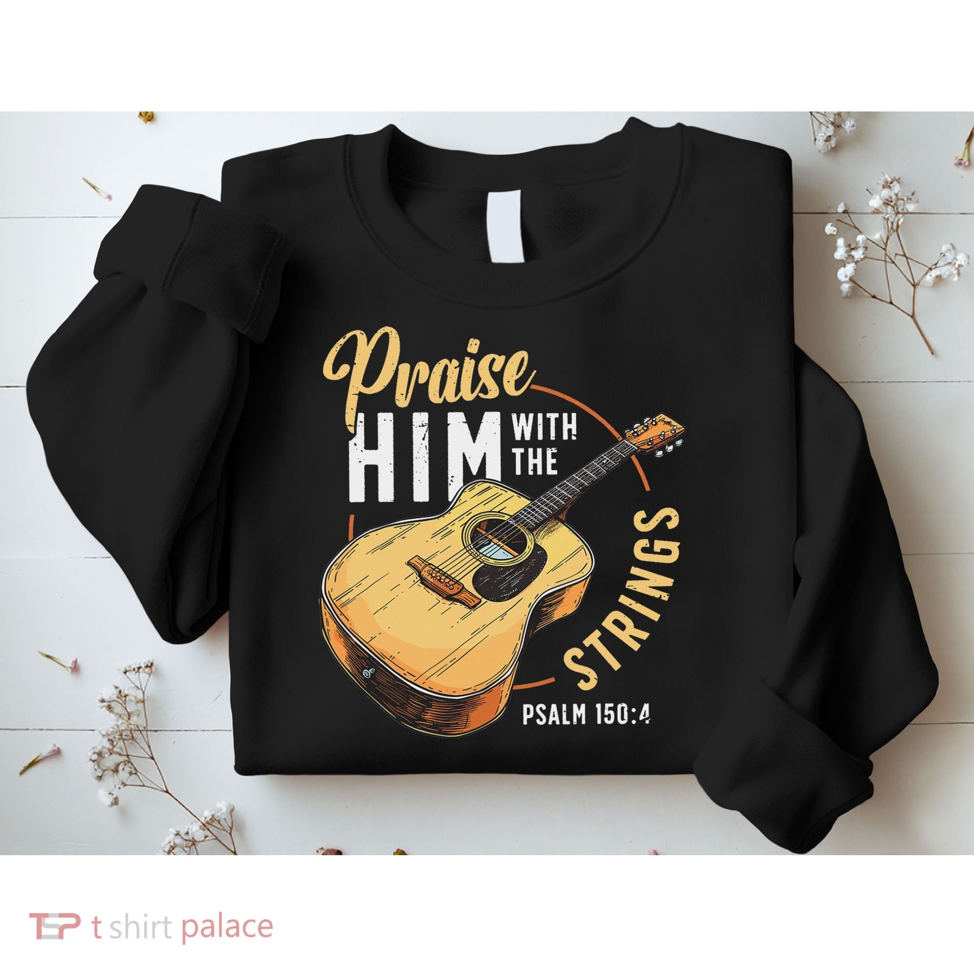 Praise Him With The Strings Bible Psalm Christian Guitar Sweatshirt