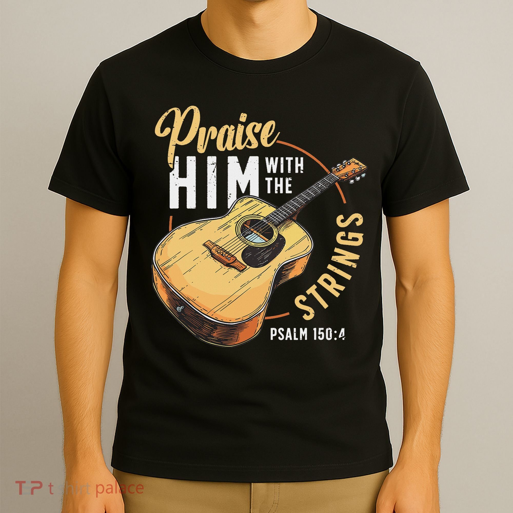 Praise Him With The Strings Bible Psalm Christian Guitar T-Shirt