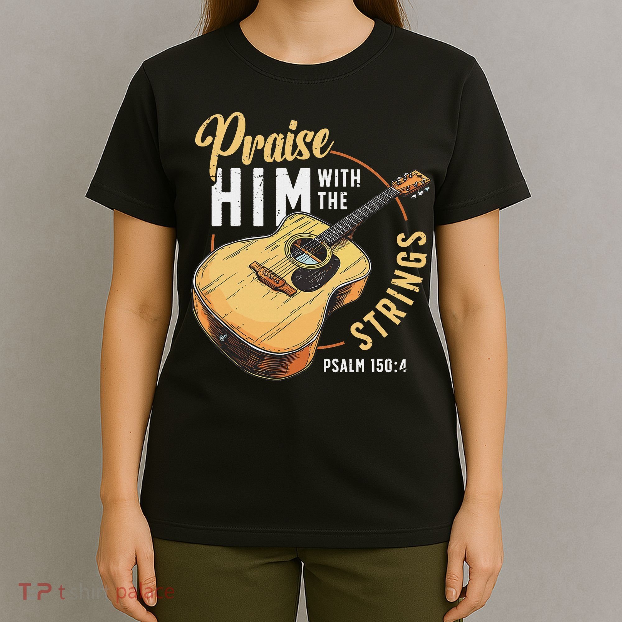 Praise Him With The Strings Bible Psalm Christian Guitar T-Shirt