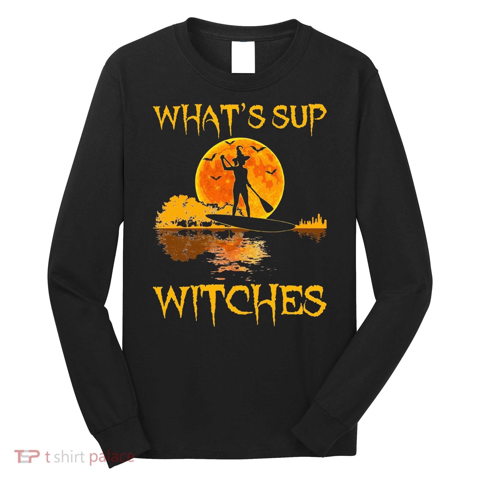 PADDLEBOARD Halloween What's Sup Witches Sup Funny Long Sleeve Shirt
