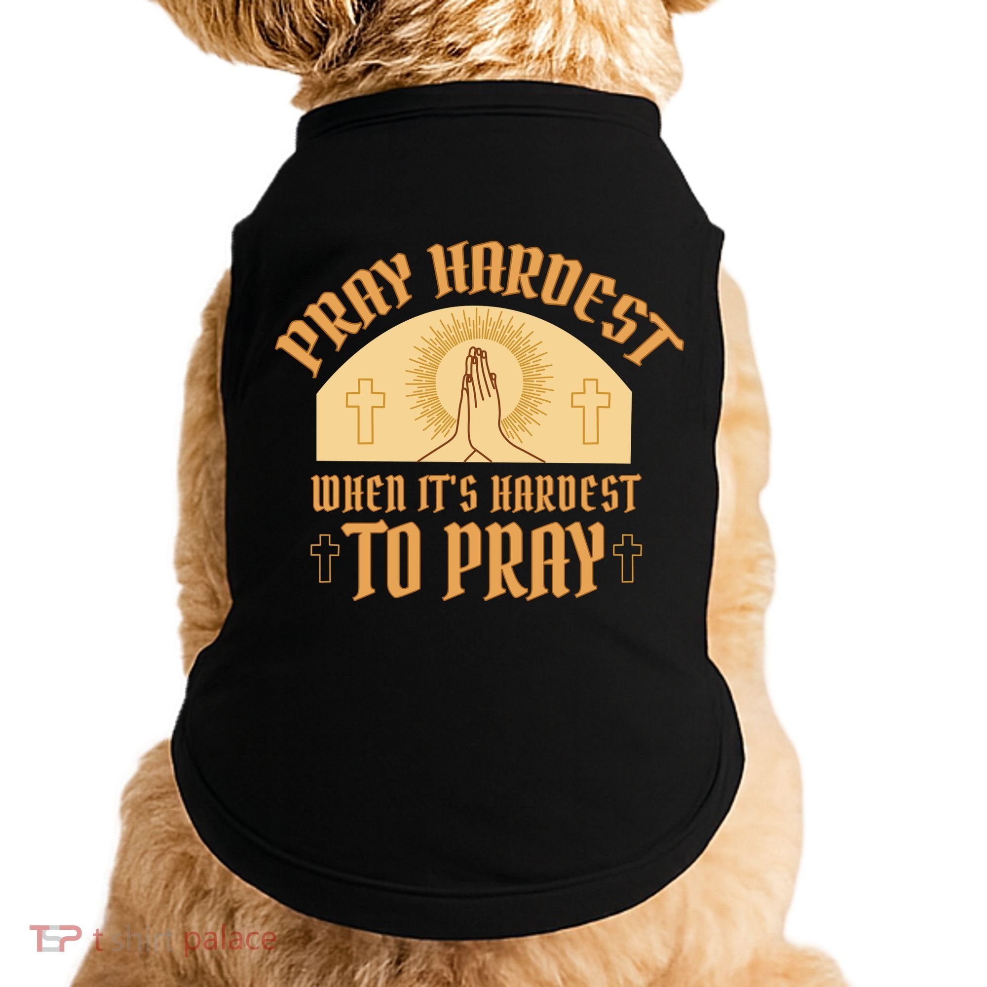 Pray Hardest When It's Hardest To Pray Doggie Tank