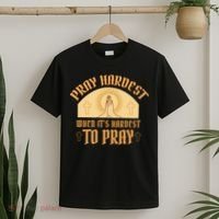 Pray Hardest When It's Hardest To Pray T-Shirt thumb 2