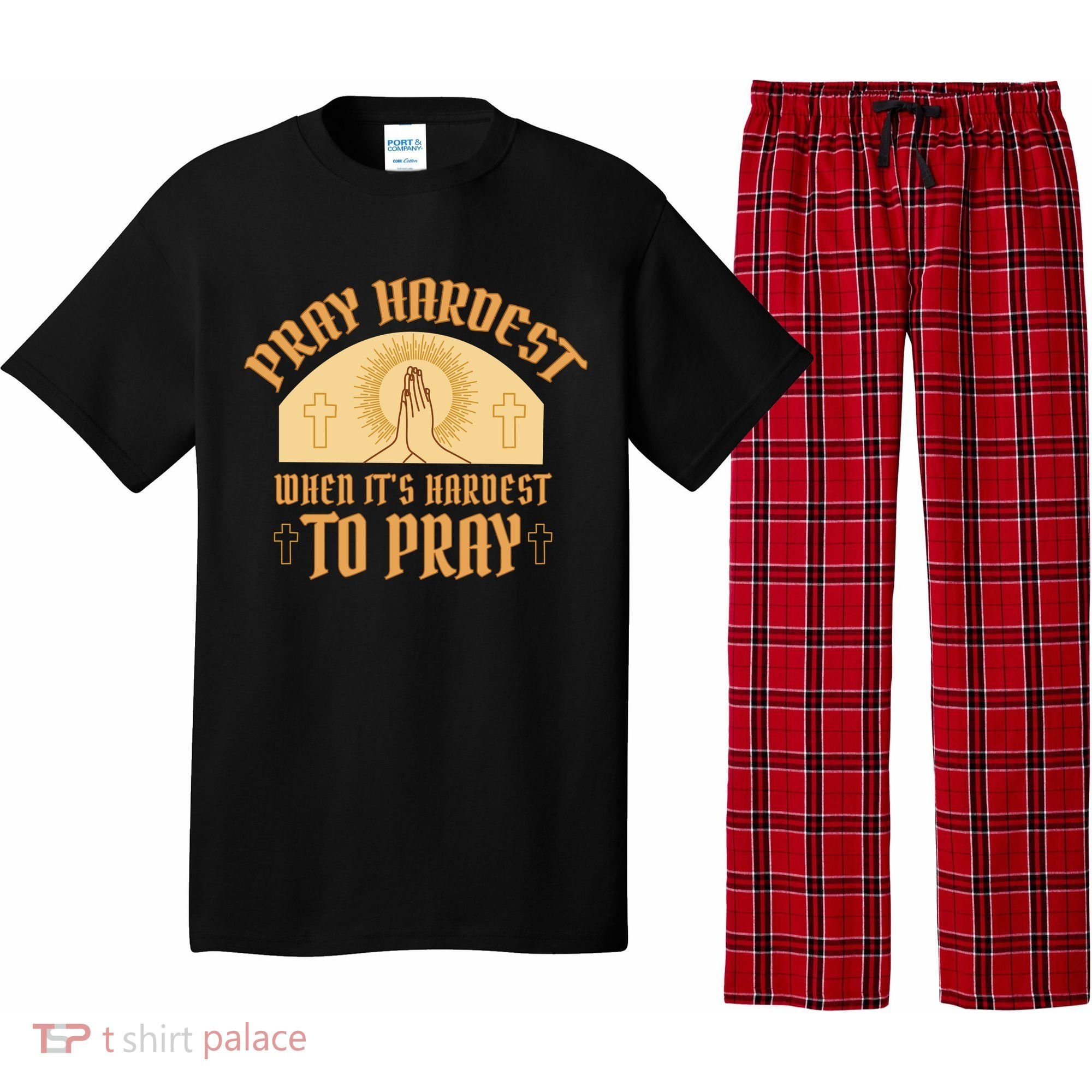 Pray Hardest When It's Hardest To Pray Pajama Set