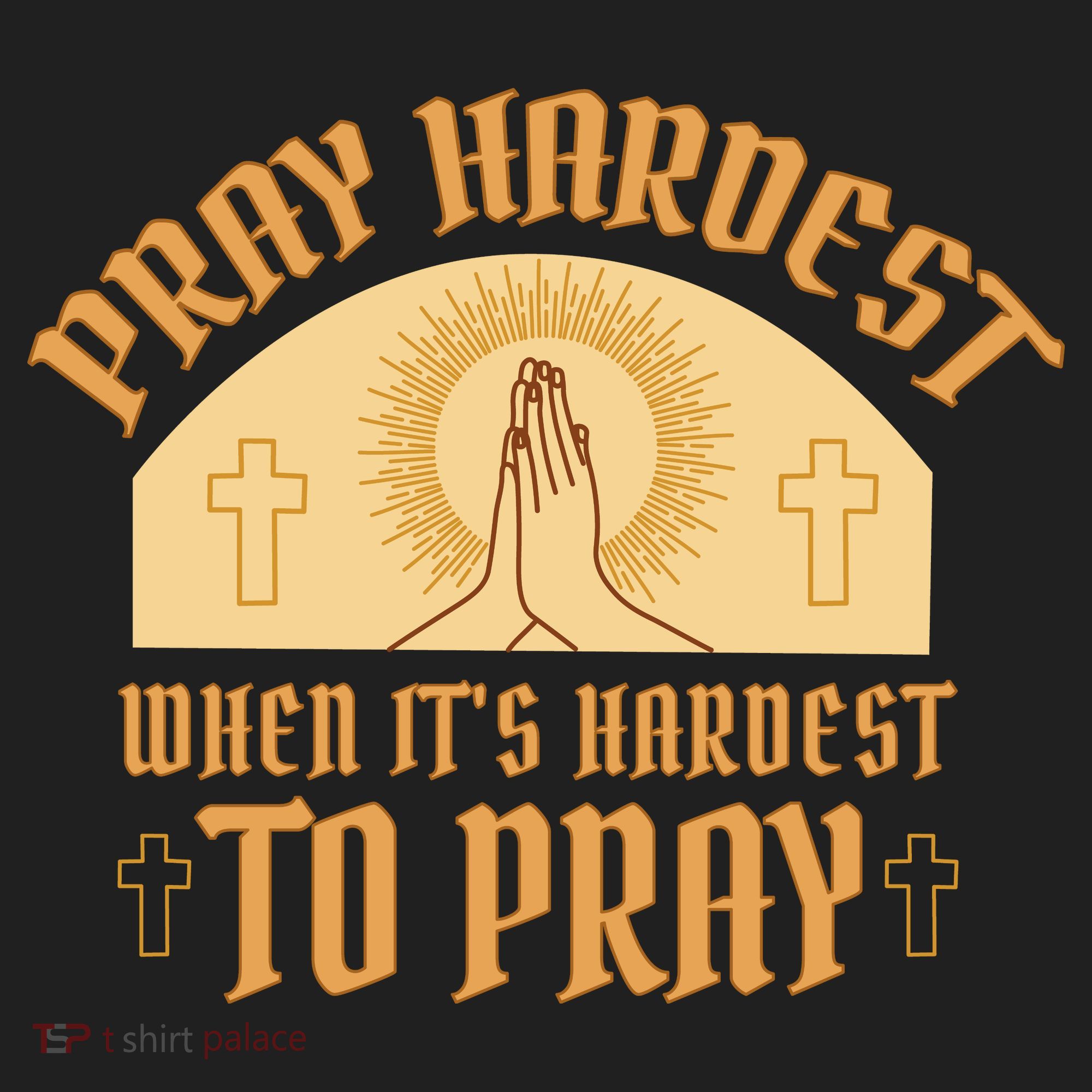 Pray Hardest When It's Hardest To Pray Tumbler