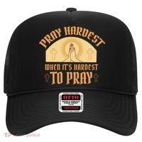 Pray Hardest When It's Hardest To Pray Hat thumb 0