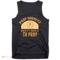 Pray Hardest When It's Hardest To Pray Tank Top thumb 0