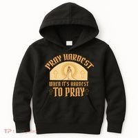 Pray Hardest When It's Hardest To Pray Kids Hoodie thumb 0