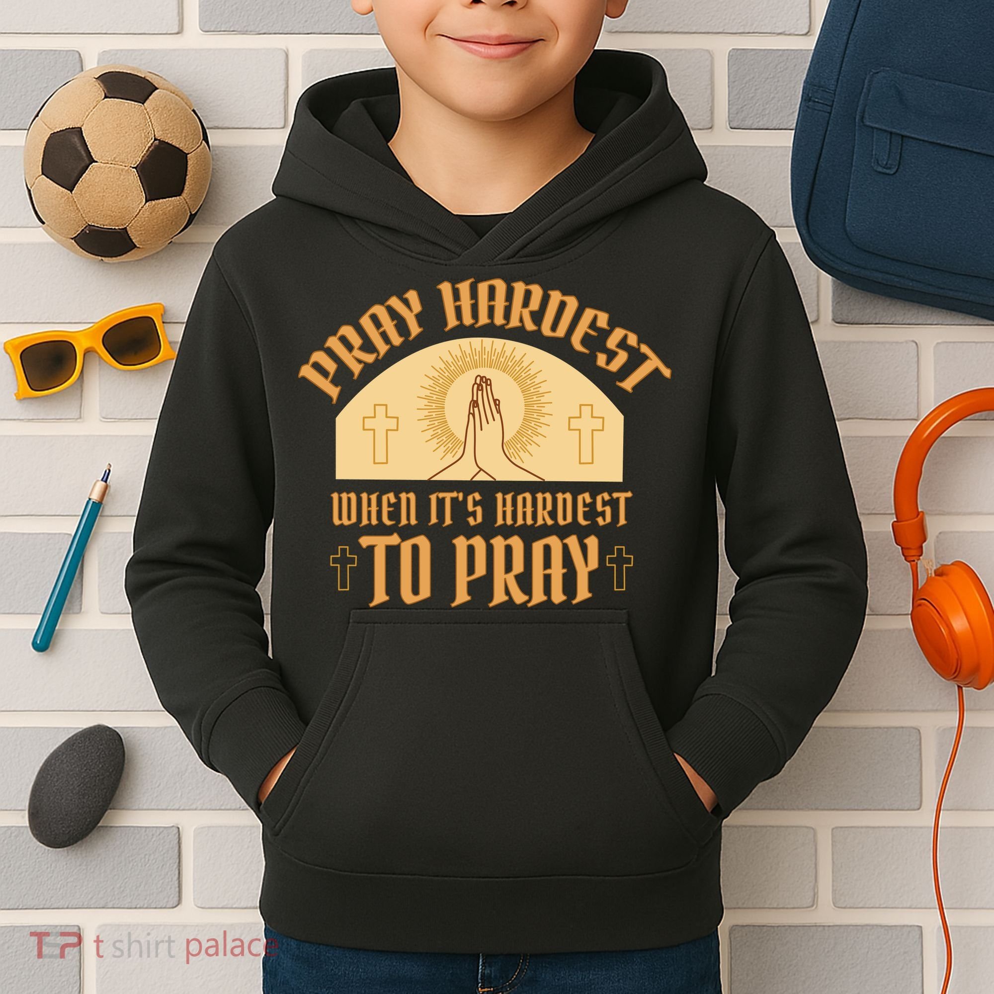 Pray Hardest When It's Hardest To Pray Kids Hoodie