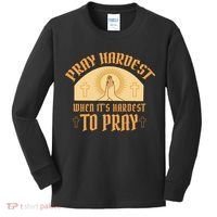 Pray Hardest When It's Hardest To Pray Kids Long Sleeve Shirt thumb 0
