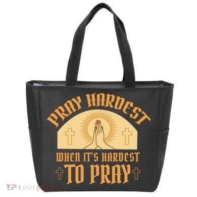 Pray Hardest When It's Hardest To Pray Tote Bag