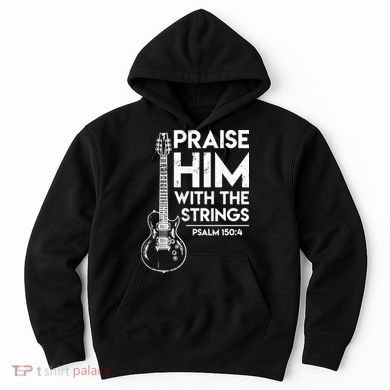 Praise Him With The Strings Guitar Christian Guitarist Guitar Player Hoodie