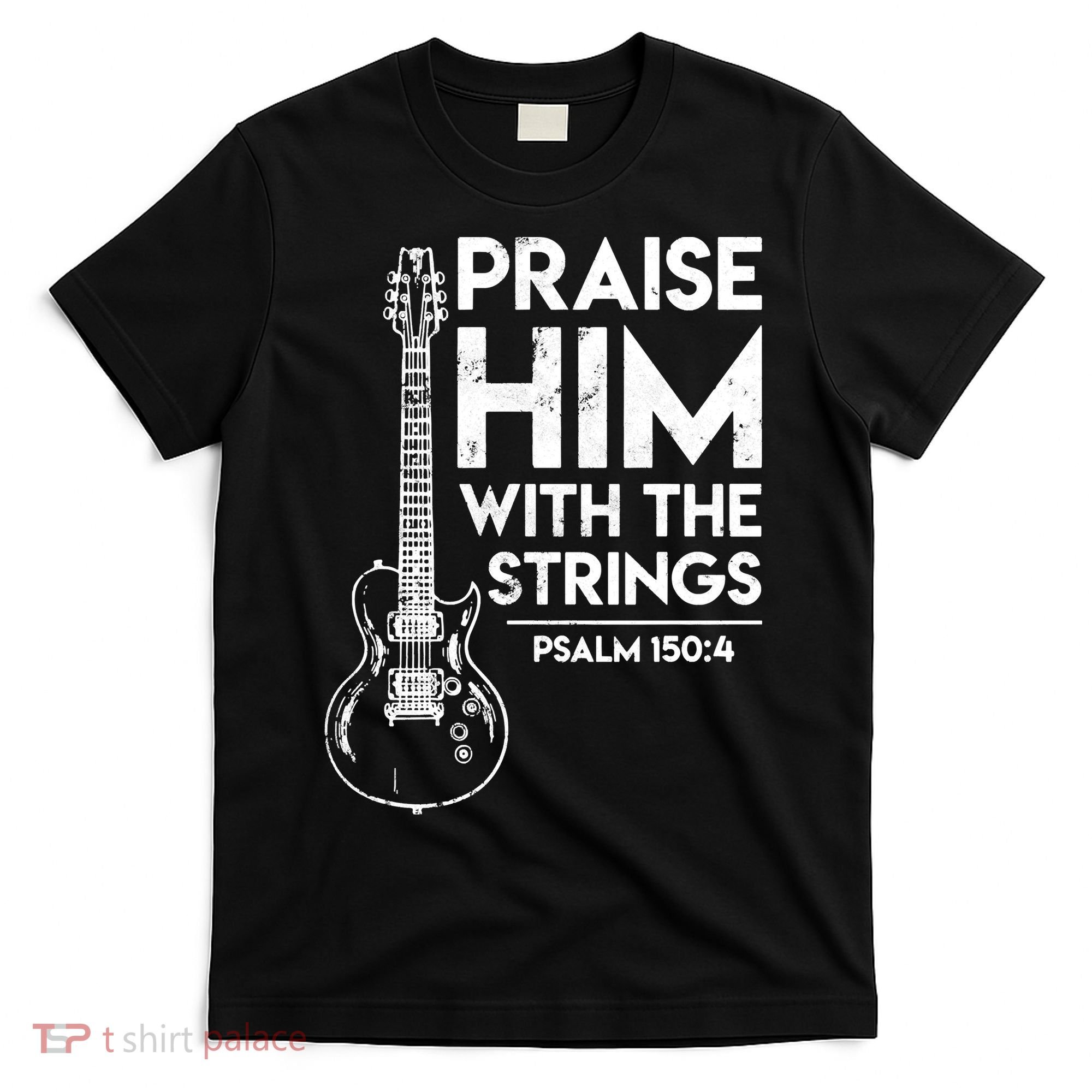 Praise Him With The Strings Guitar Christian Guitarist Guitar Player T-Shirt