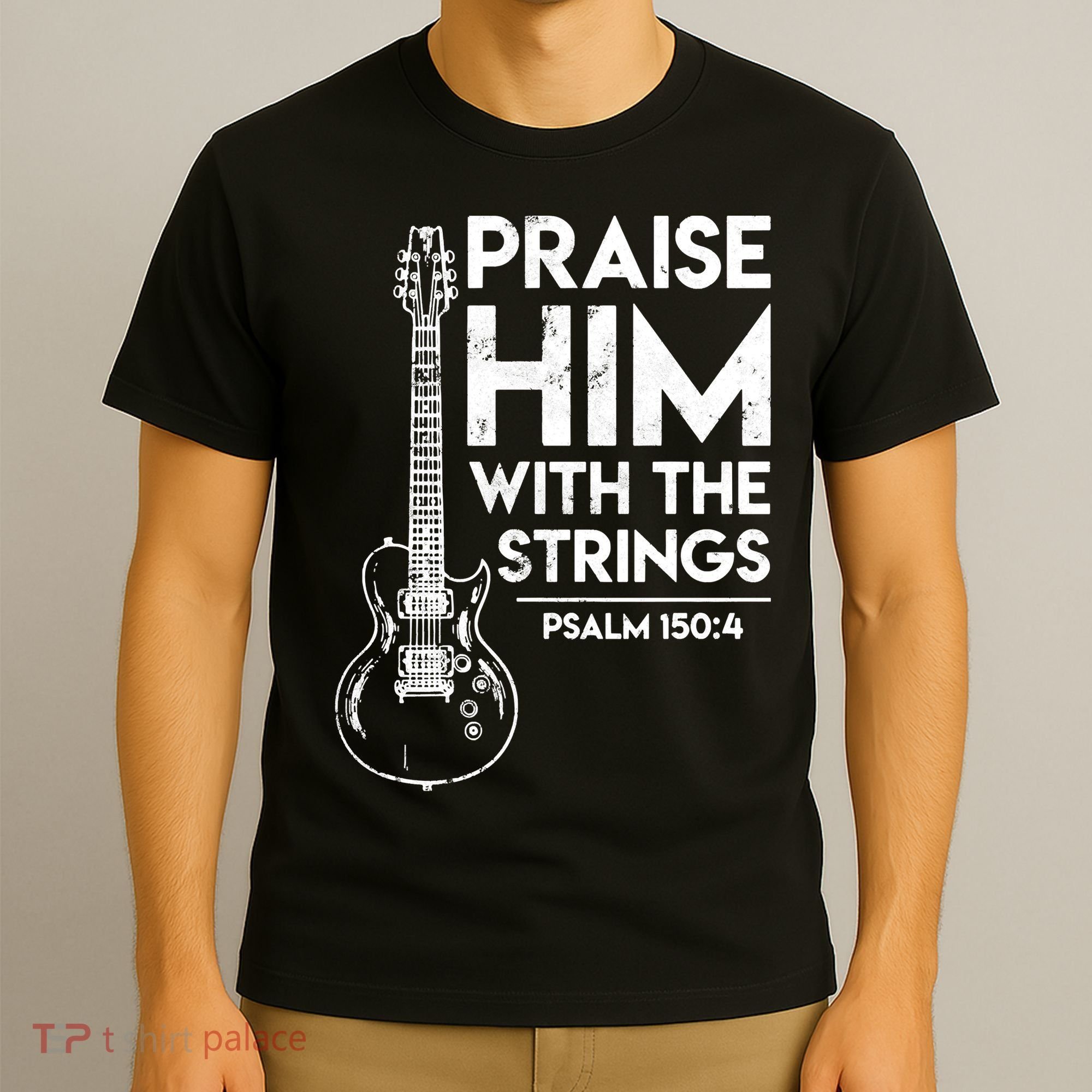 Praise Him With The Strings Guitar Christian Guitarist Guitar Player T-Shirt