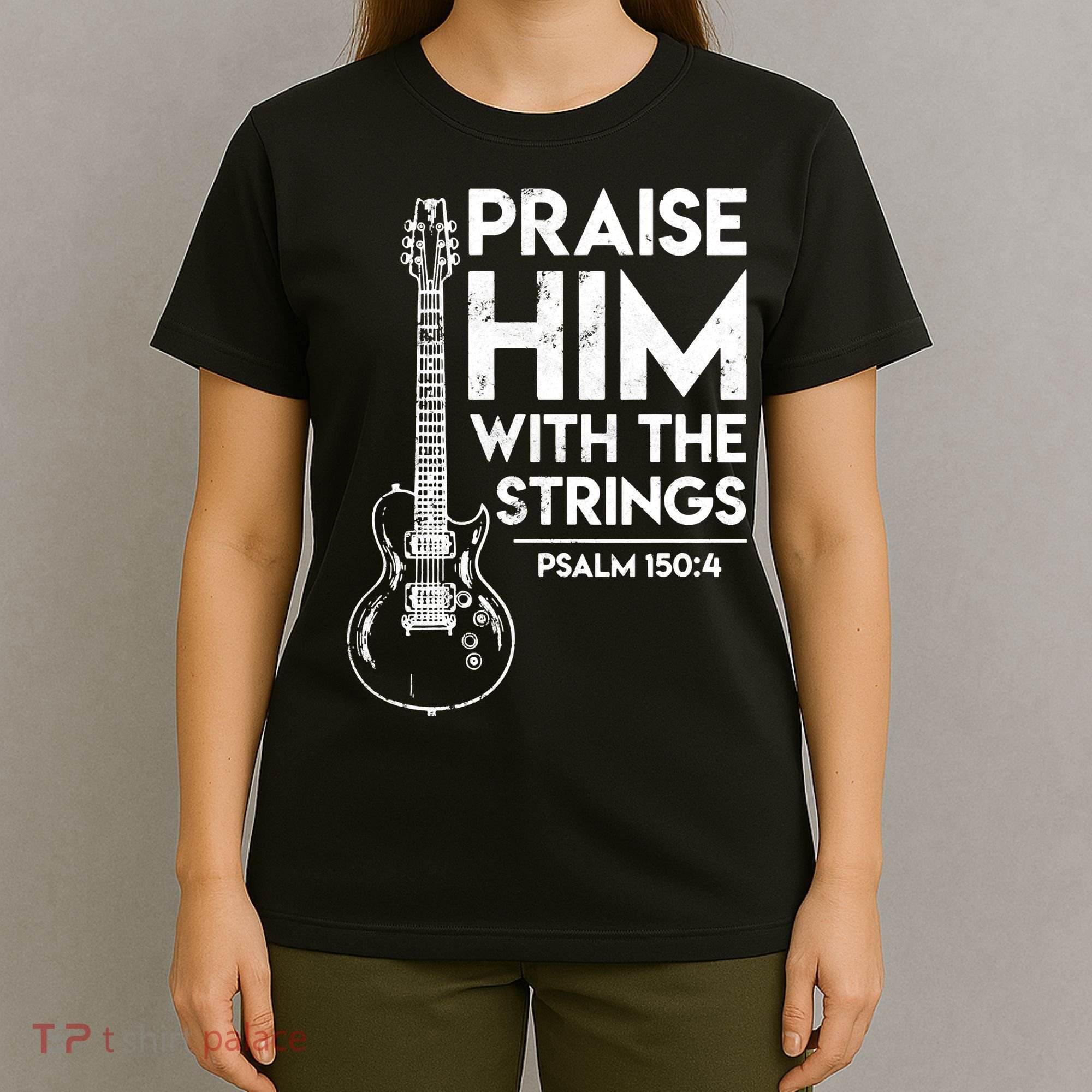 Praise Him With The Strings Guitar Christian Guitarist Guitar Player T-Shirt