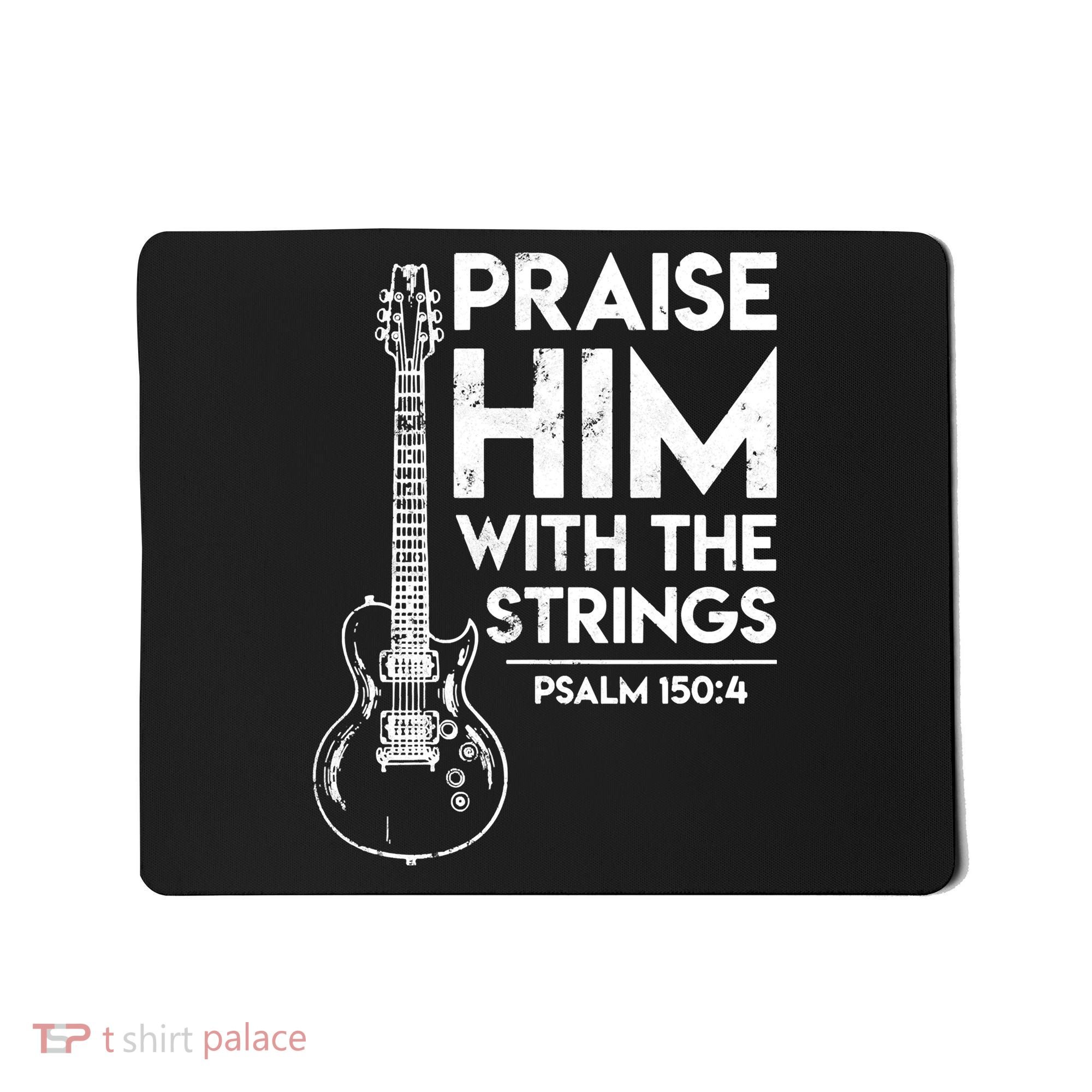 Praise Him With The Strings Guitar Christian Guitarist Guitar Player Mousepad