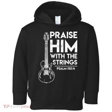 Praise Him With The Strings Guitar Christian Guitarist Guitar Player Toddler Hoodie
