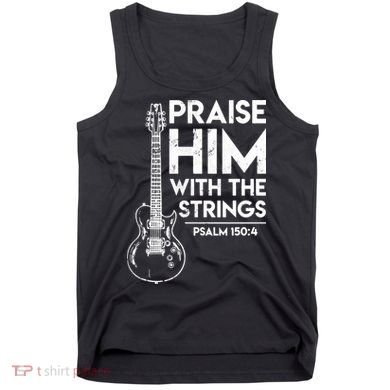 Praise Him With The Strings Guitar Christian Guitarist Guitar Player Tank Top
