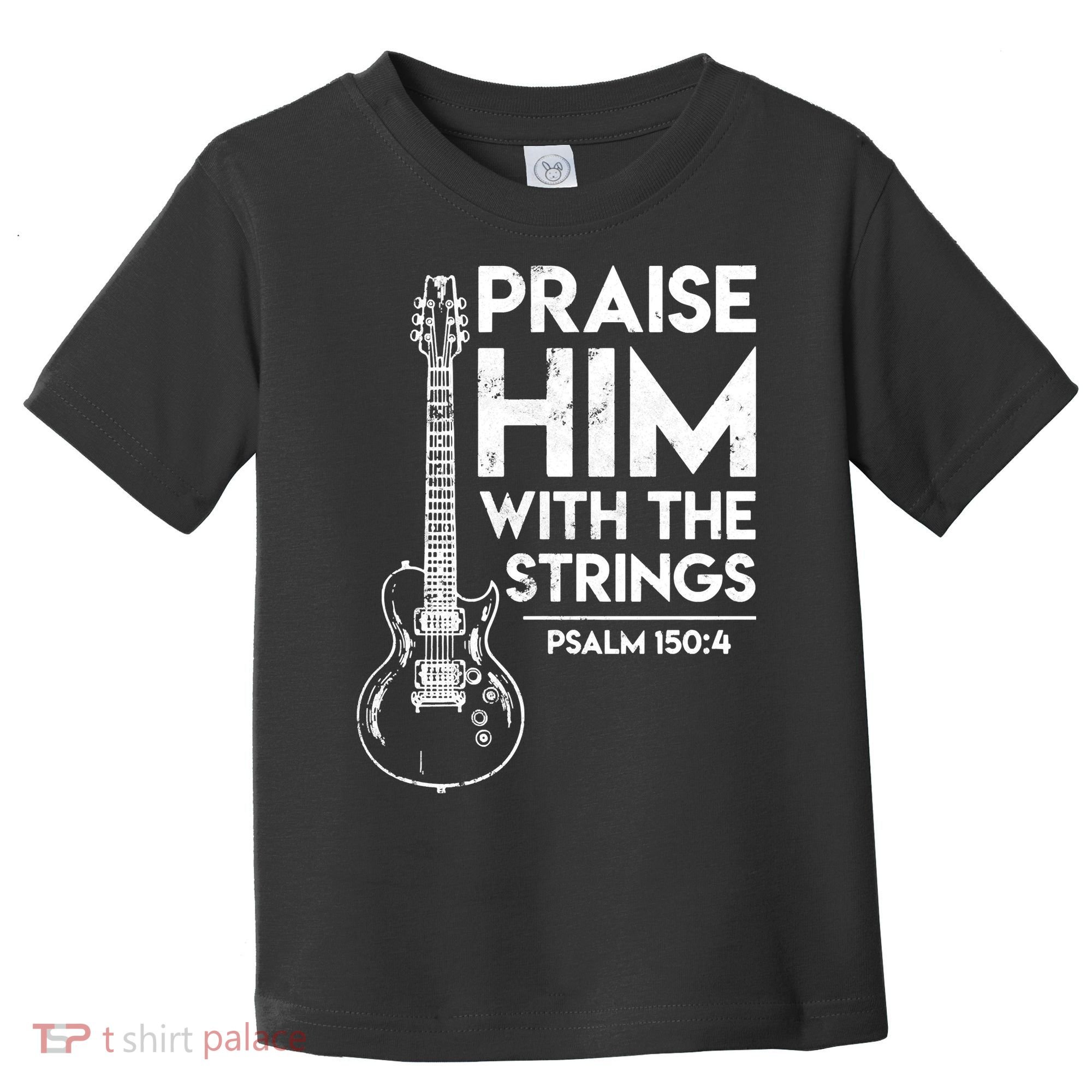 Praise Him With The Strings Guitar Christian Guitarist Guitar Player Toddler T-Shirt