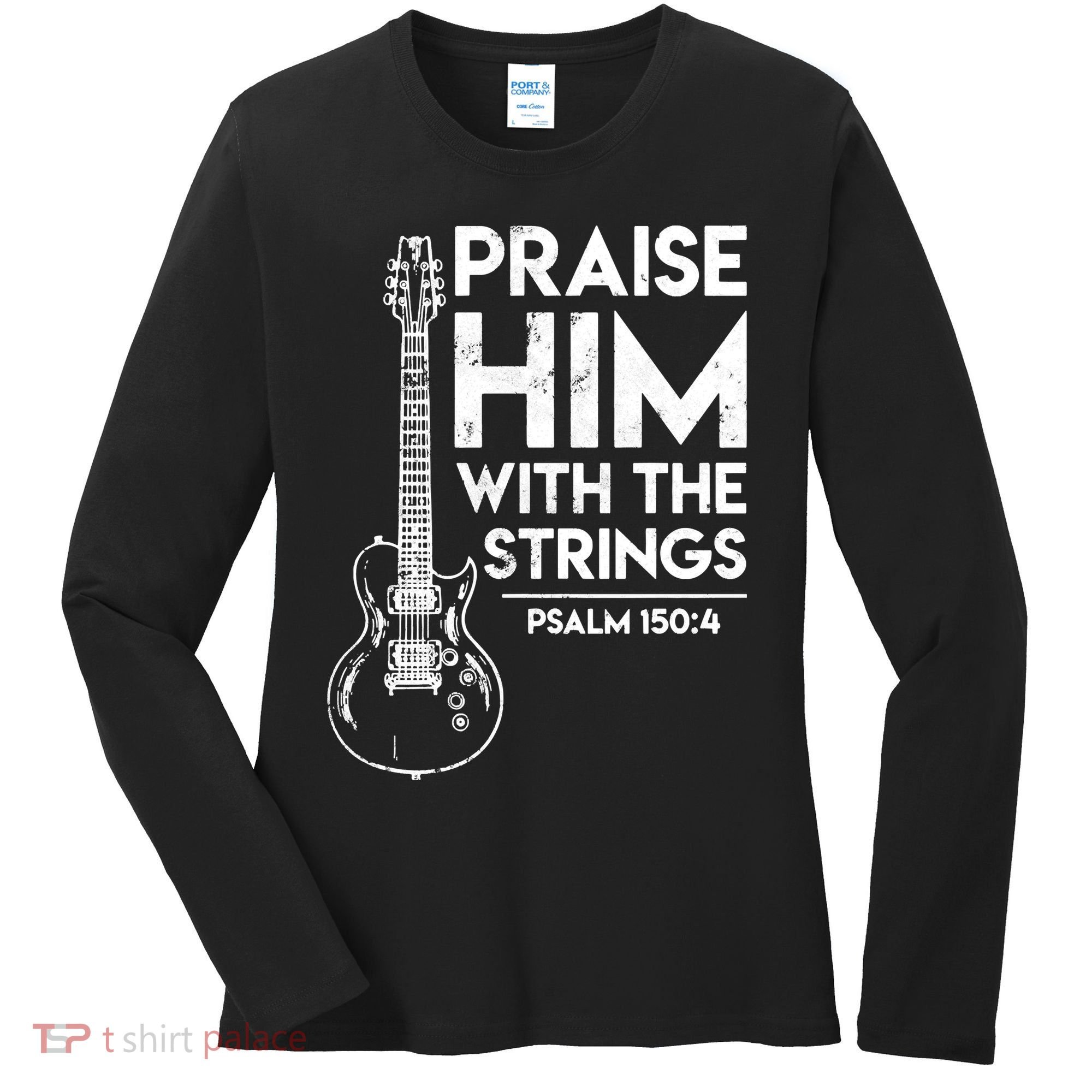 Praise Him With The Strings Guitar Christian Guitarist Guitar Player Women's Long Sleeve Shirt