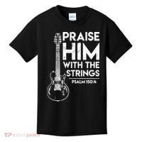 Praise Him With The Strings Guitar Christian Guitarist Guitar Player Kids T-Shirt thumb 0