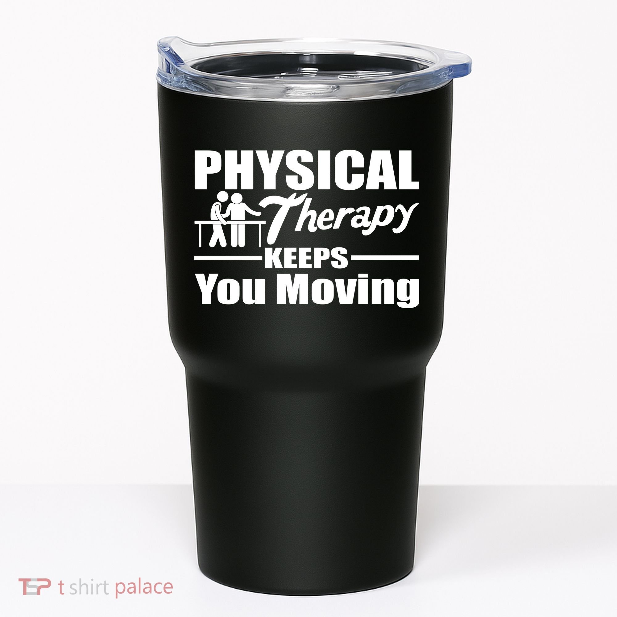 Physical Therapy Keeps You Moving Tumbler
