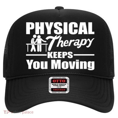 Physical Therapy Keeps You Moving Hat