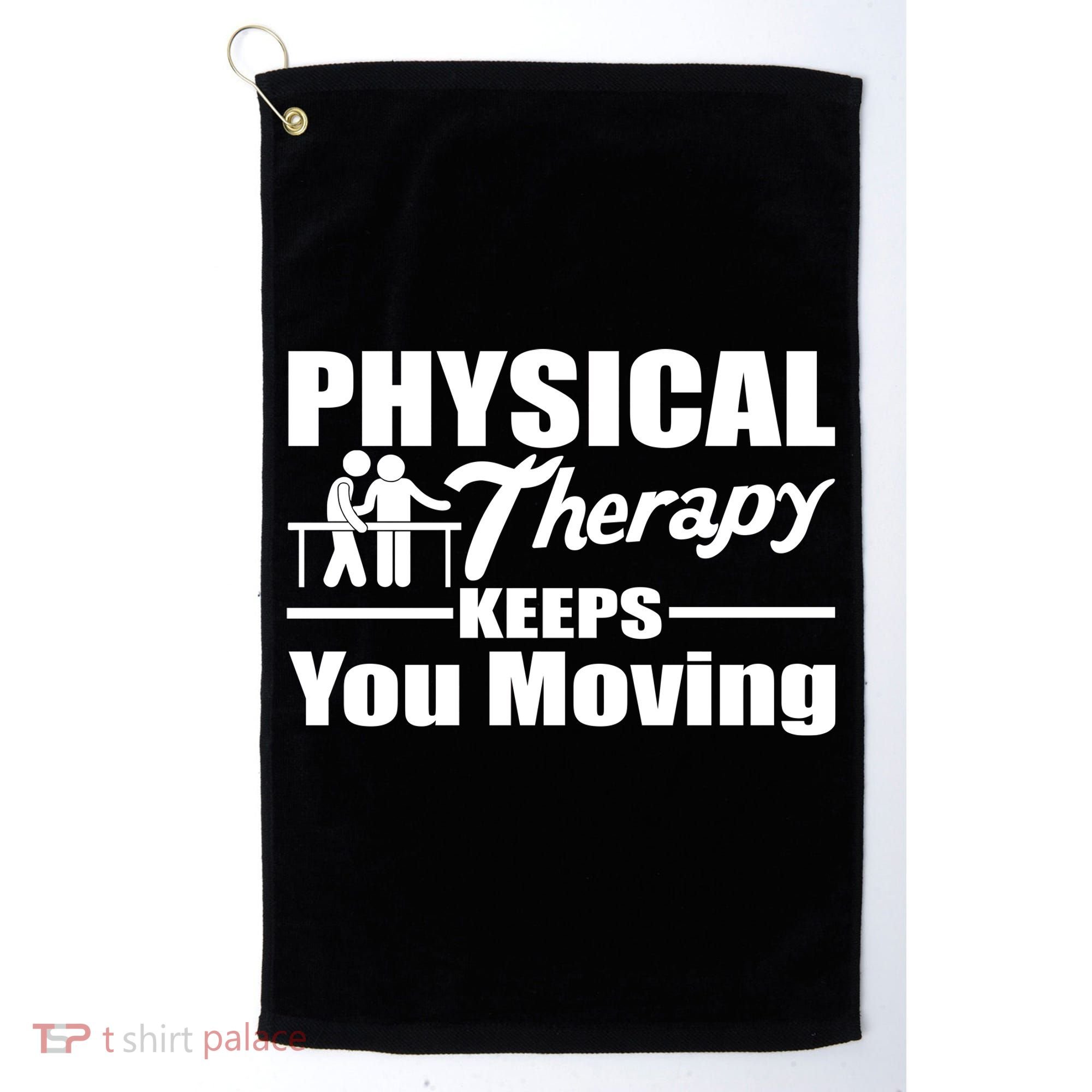Physical Therapy Keeps You Moving Golf Towel