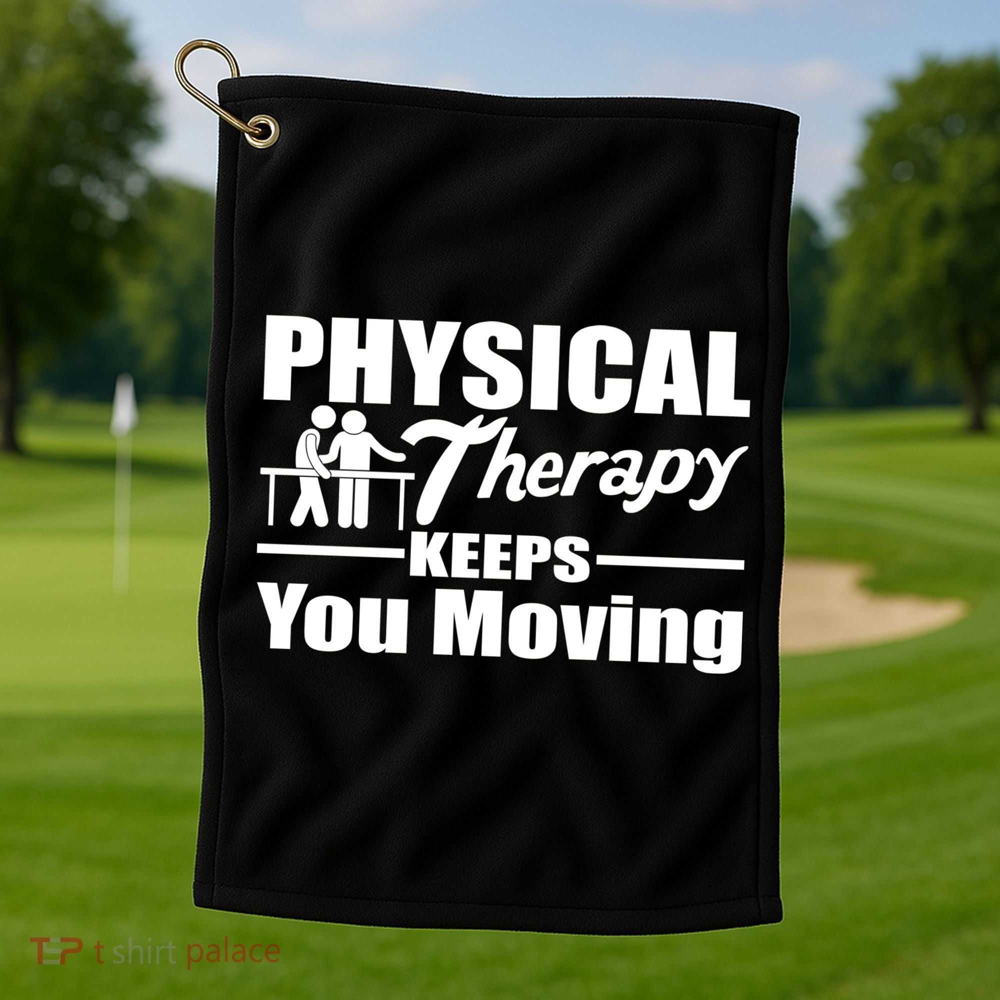 Physical Therapy Keeps You Moving Golf Towel