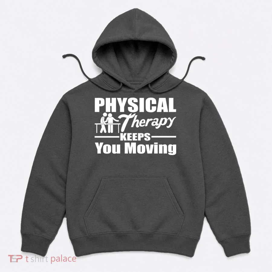 Physical Therapy Keeps You Moving Hoodie