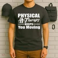 Physical Therapy Keeps You Moving T-Shirt thumb 6