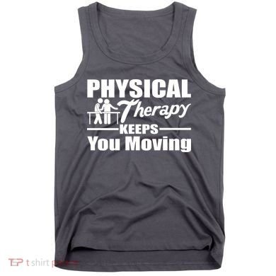 Physical Therapy Keeps You Moving Tank Top