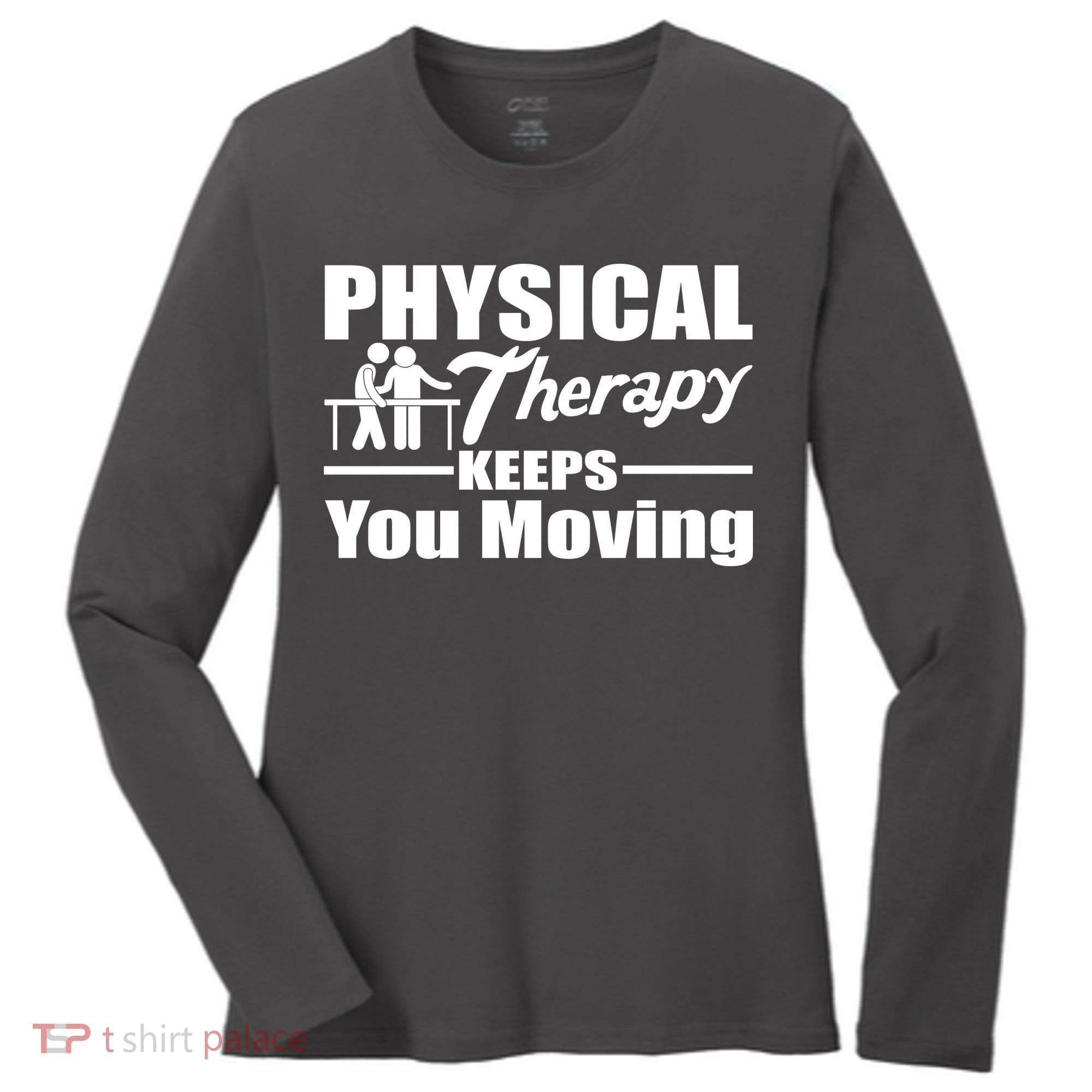 Physical Therapy Keeps You Moving Women's Long Sleeve Shirt