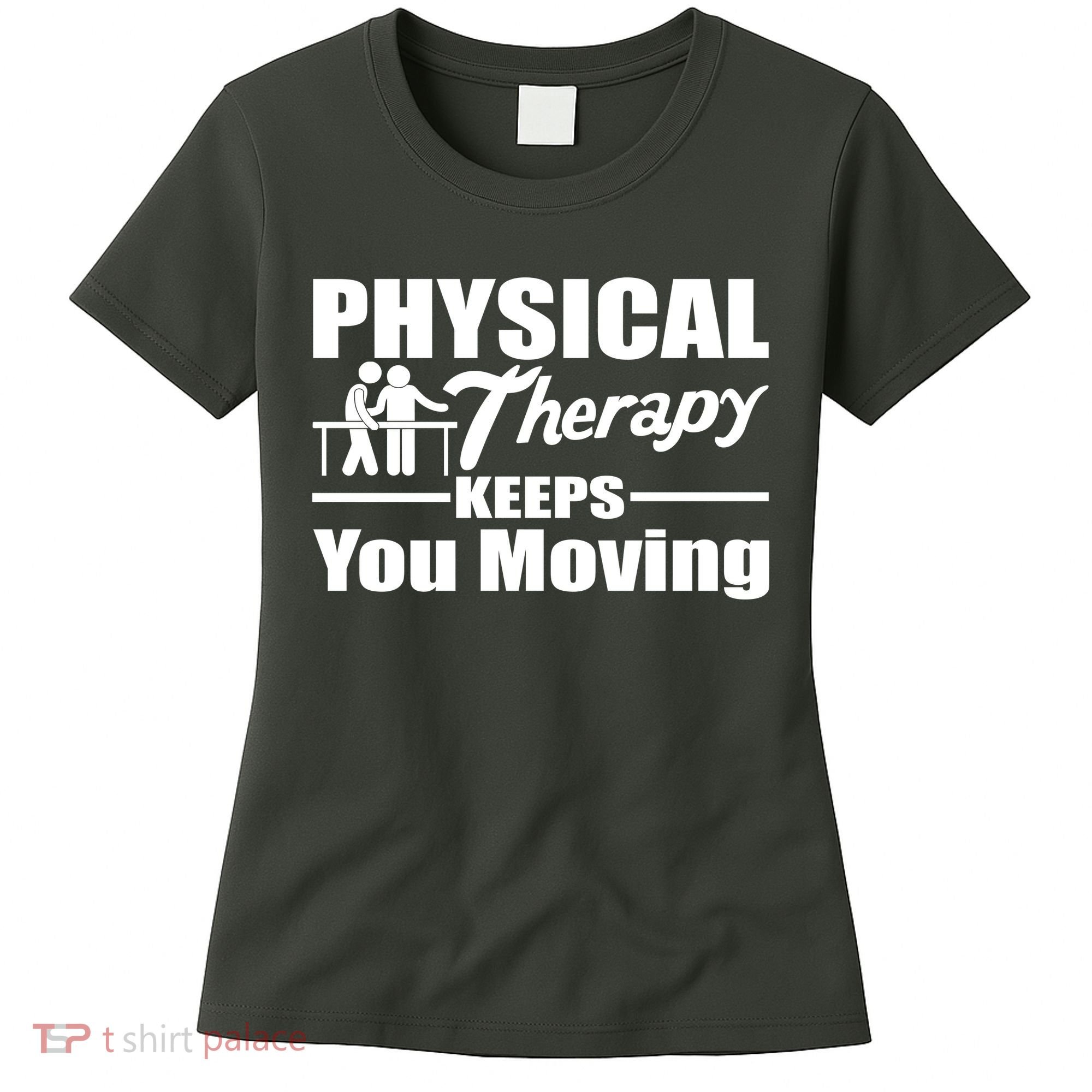 Physical Therapy Keeps You Moving Women's T-Shirt