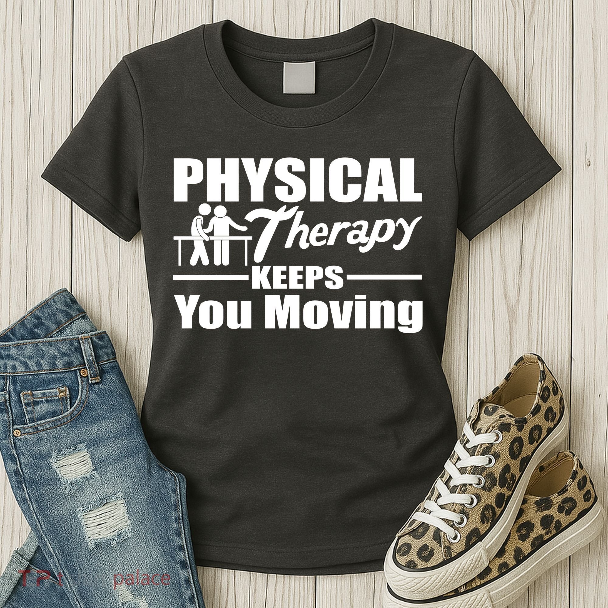Physical Therapy Keeps You Moving Women's T-Shirt