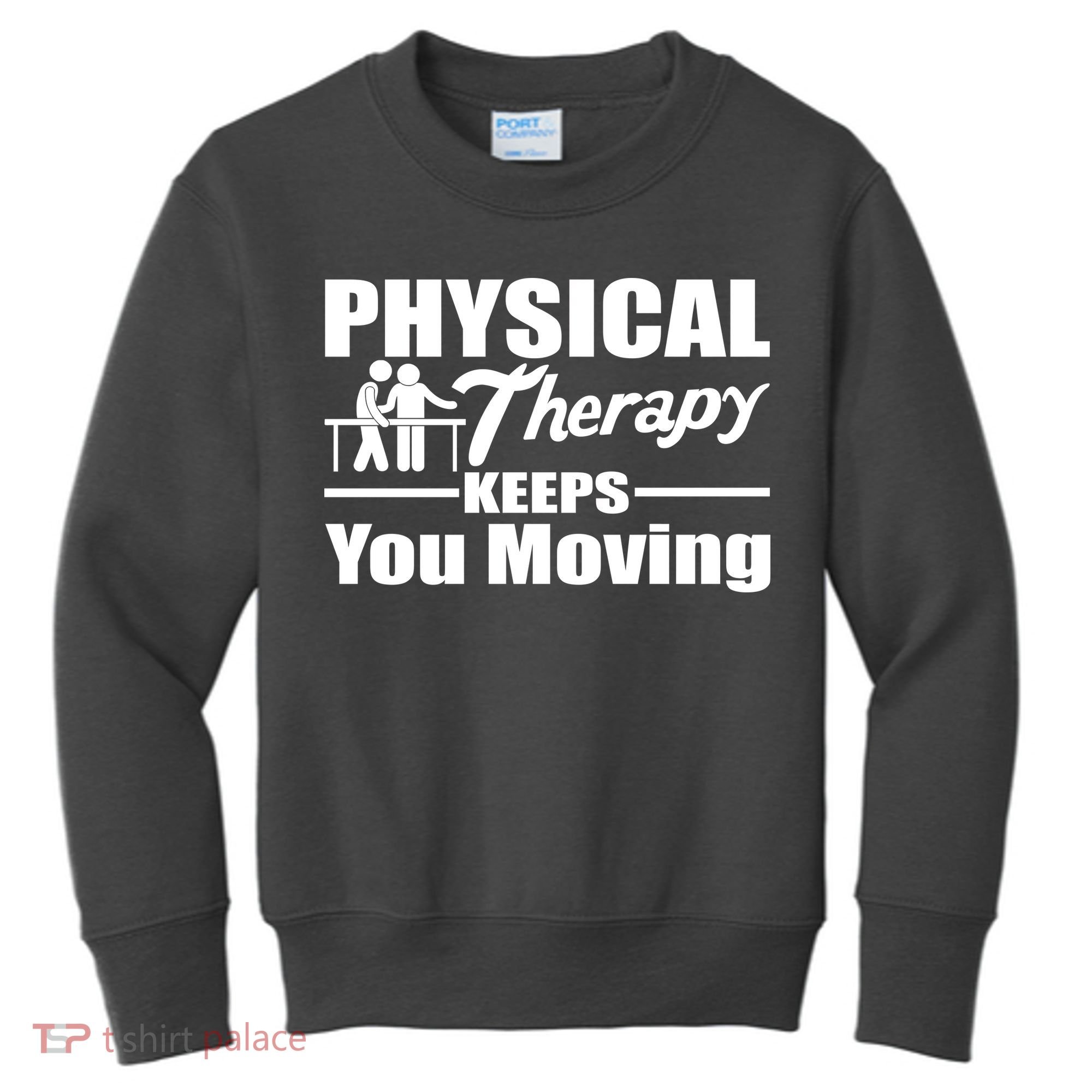Physical Therapy Keeps You Moving Kids Sweatshirt