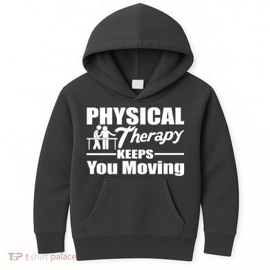 Physical Therapy Keeps You Moving Kids Hoodie