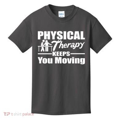 Physical Therapy Keeps You Moving Kids T-Shirt