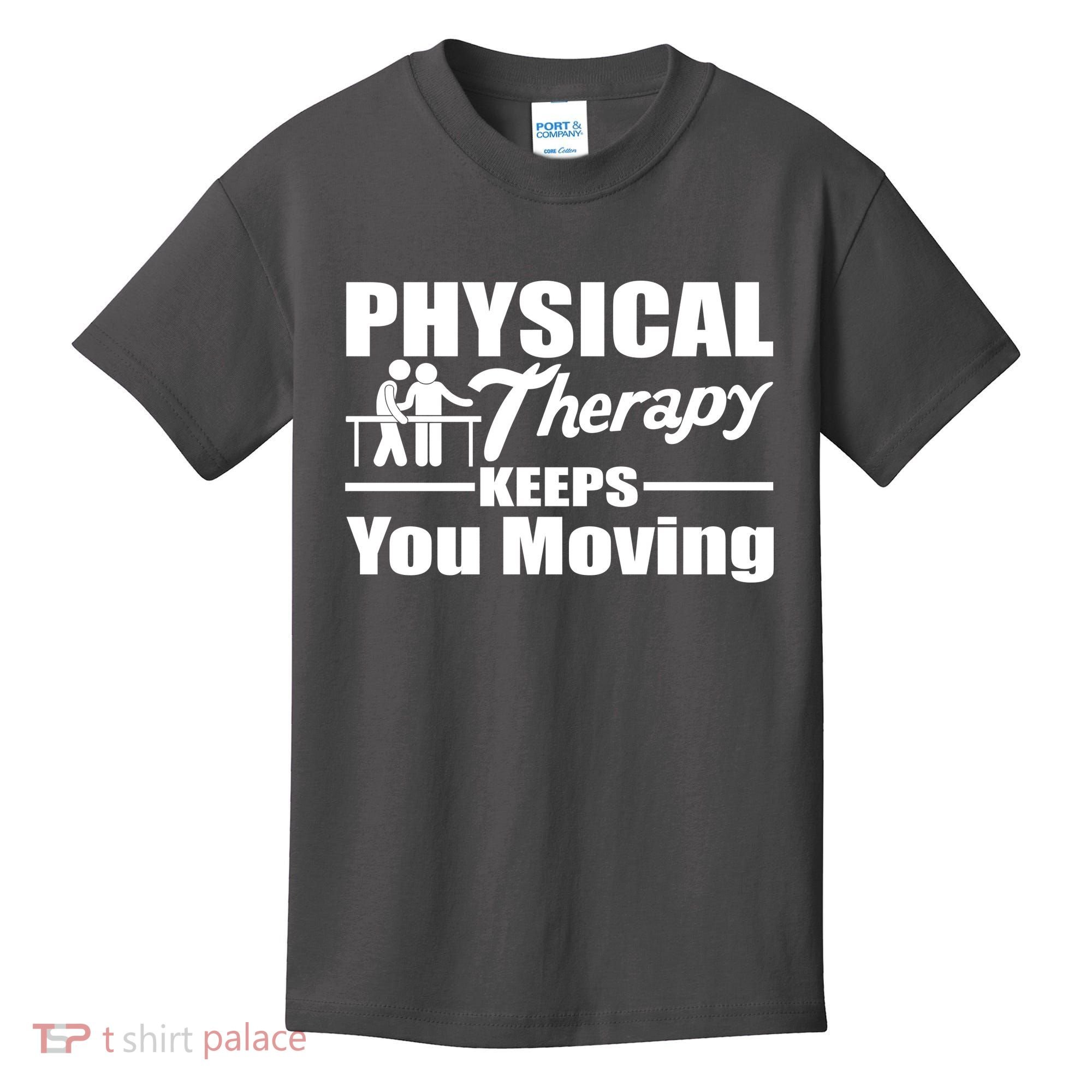 Physical Therapy Keeps You Moving Kids T-Shirt