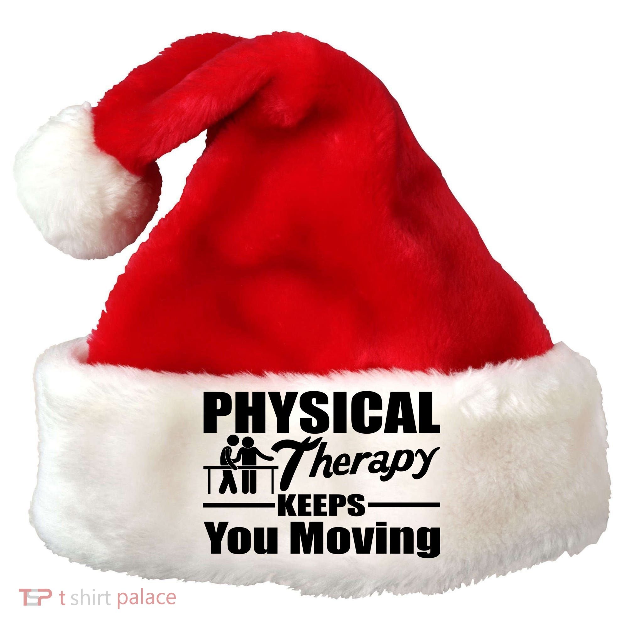 Physical Therapy Keeps You Moving Santa Hat