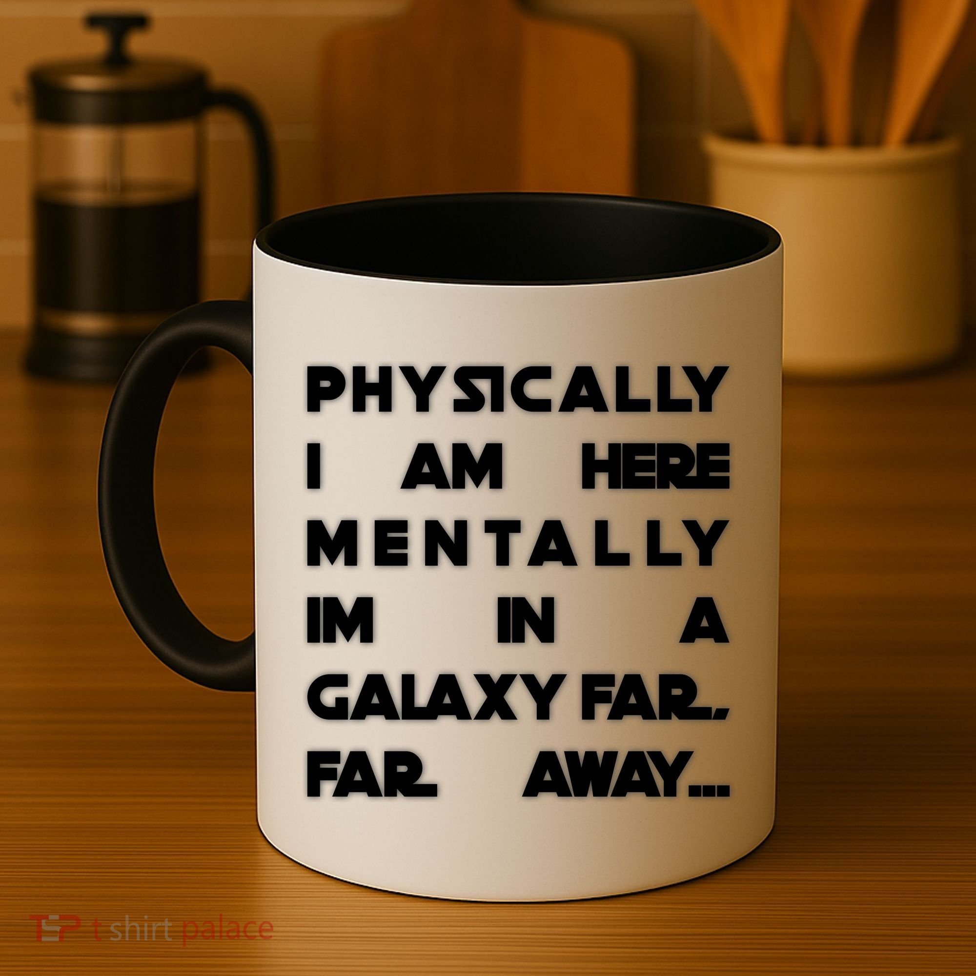Physically I Am here Mentally I'm In A Galaxy Far Away Coffee Mug