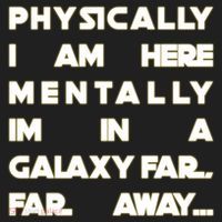 Physically I Am here Mentally I'm In A Galaxy Far Away Tumbler thumb 3