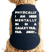 Physically I Am here Mentally I'm In A Galaxy Far Away Doggie Tank thumb 0