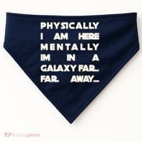 Physically I Am here Mentally I'm In A Galaxy Far Away USA-Made Doggie Bandana thumb 0