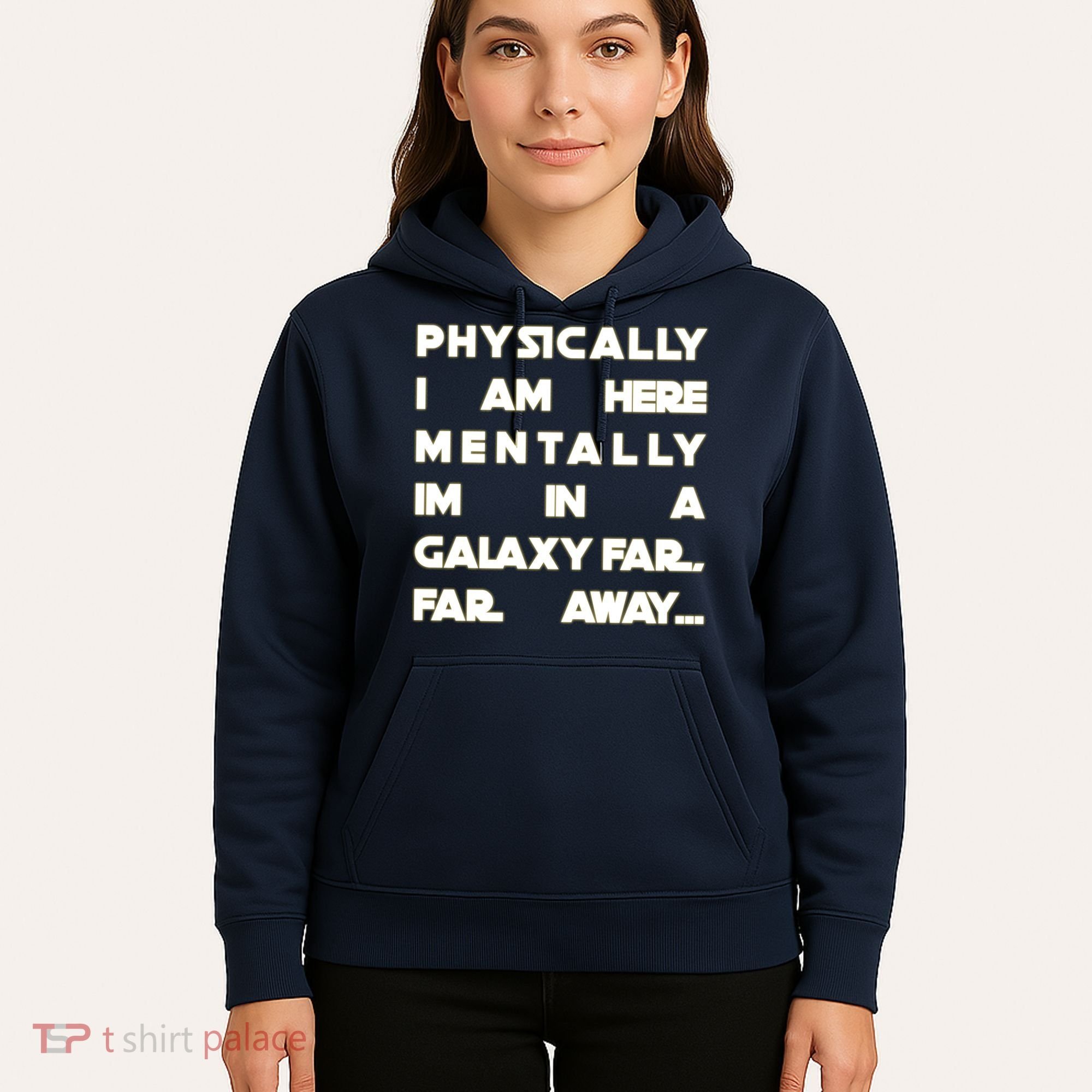 Physically I Am here Mentally I'm In A Galaxy Far Away Hoodie