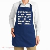 Physically I Am here Mentally I'm In A Galaxy Far Away Apron thumb 2