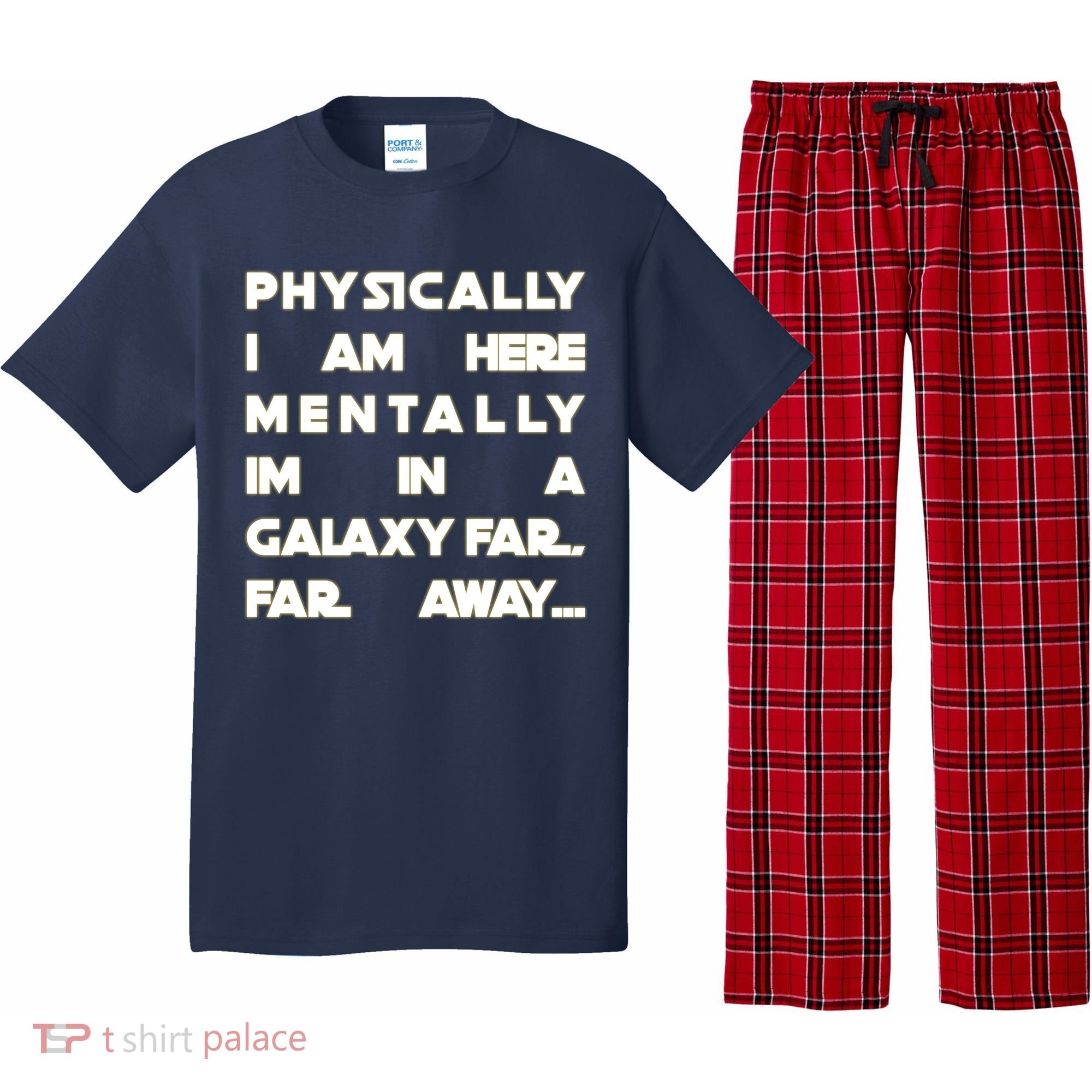 Physically I Am here Mentally I'm In A Galaxy Far Away Pajama Set